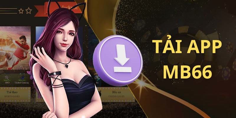 Điều kiện tải app MB66 